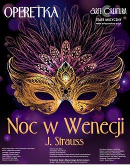 Oświęcim Wydarzenie Spektakl Noc w Wenecji operetka J. Straussa - Arte Creatura Teatr Muzyczny