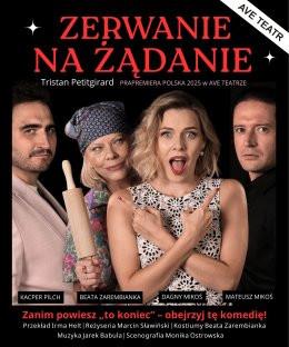 Wadowice Wydarzenie Spektakl "ZERWANIE NA ŻĄDANIE" AVE TEATR