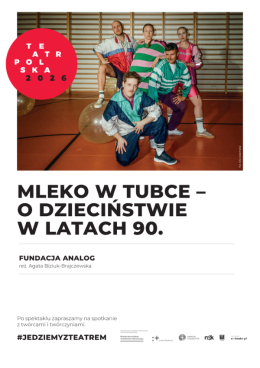 Czechowice-Dziedzice Wydarzenie Spektakl Mleko w tubce - o dzieciństwie w latach 90